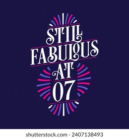 Still Fabulous at 7. 7th Birthday Celebration Lettering Tshirt Design.