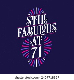 Still Fabulous at 71. 71st Birthday Celebration Lettering Tshirt Design.