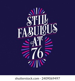 Still Fabulous at 76. 76th Birthday Celebration Lettering Tshirt Design.