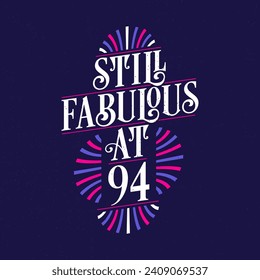 Still Fabulous at 94. 94th Birthday Celebration Lettering Tshirt Design.