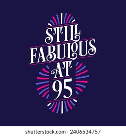 Still Fabulous at 95. 95th Birthday Celebration Lettering Tshirt Design.