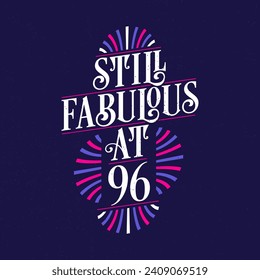 Still Fabulous at 96. 96th Birthday Celebration Lettering Tshirt Design.