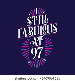 Still Fabulous at 97. 97th Birthday Celebration Lettering Tshirt Design.