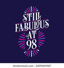 Still Fabulous at 98. 98th Birthday Celebration Lettering Tshirt Design.