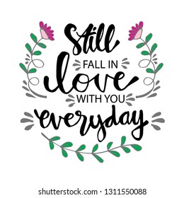 Still fall in love with you everyday. Inspirational quote.