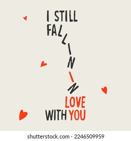 I still fall in love with you, hand lettering, motivational quotes posters, inspirational text, calligraphy vector illustration