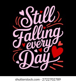Immer noch jeden Tag Romantisches Love T-Shirt Design mit rosafarbener Script-Typografie, süße Herzgrafik, Vintage handgeschriebene Beschriftung auf schwarzem Hintergrund