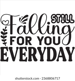 Still Falling for You Everyday, T-shirt design and vector file. svg