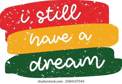 I Still Have a Dream design - Black History T-shirt Design, Black History PNG DXF EPS, Black History Quotes design, African American t-shirt design, Black History bundle