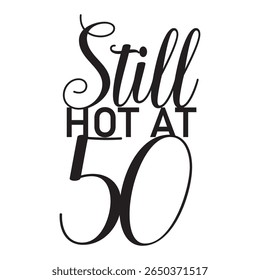 Still Hot at 50 birthday celebration