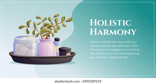 Still life, Decorative composition of home interior, tray and jar with soap, vase with branches, jars with beauty products. Vector cartoon spa banner with text Holistic Harmony.