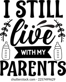 I Still Live With My Parents Svg Design Lover