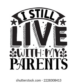 I still live with my parents
Vector illustration with hand-drawn lettering on texture background prints and posters. Calligraphic chalk design