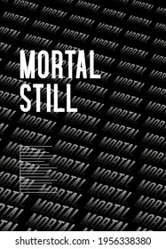 still mortal. font art in black and white