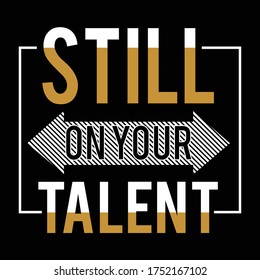 still on your talent typography, vector illustration for print
