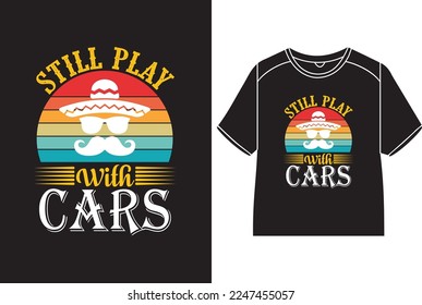 Still play with cars T-Shirt Design