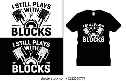 I Still Plays Blocks Mechanical Engineer T-shirt Design vector. Use for T-Shirt, mugs, stickers, etc.