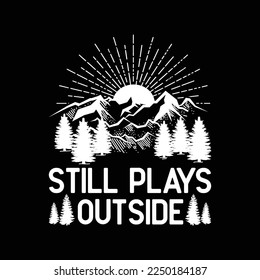 Still Plays Outside Funny Camping