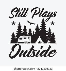 Still Plays Outside Funny Quote Camping and Hiking