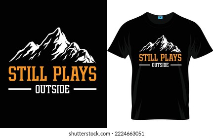 Still Plays Outside Hiking T-Shirt Design