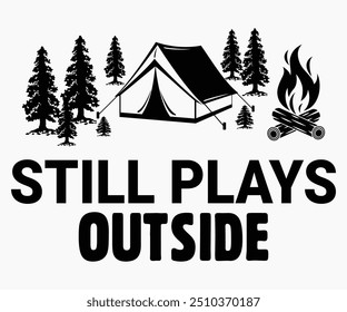 Todavía Juega Fuera Svg, Senderismo, Camisa De Camping Divertida, Camisa De Aventura, Camp Saying Svg, Camisa De Camping, Citas De Camping Svg, Archivo Cortado, Silueta