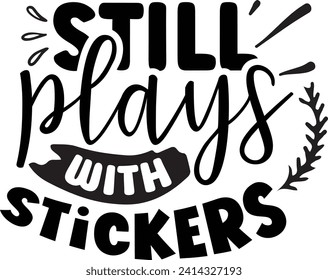 Still plays with stickers Design