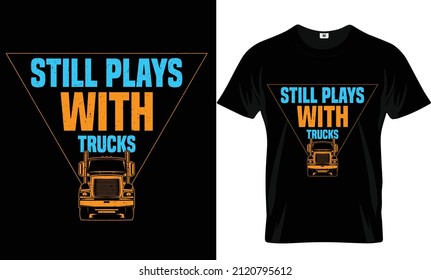Still plays with trucks t-shirt design and template svg