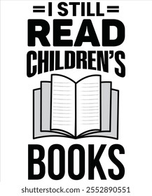 I still read children's books T-shirt, Vector File