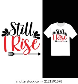 Still I Rise Creative Custom T shirt, Rise Quotes