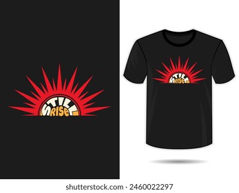 Still Rise motivational quotes vector typography t shirt design template