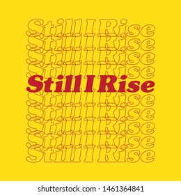 still i rise typography tshirt design