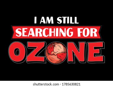 I'm still searching for ozone vector t-shirt design
