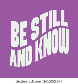 “Be still and now.”
Typography bible  Christian design vector design for T-shirt, mug, and canvas