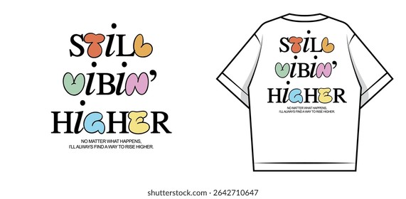 Still Vibin' Higher T-shirt Design Creative streetwear concept vector graphic design	