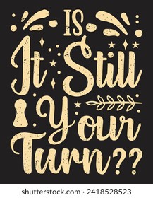 Is it still your turn typography board game design with grunge effect