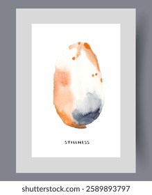 Stillness composition with abstract spot for apartment design, instilling calm and confidence in future. Stillness word on watercolor poster, as metaphor for willingness to defend one own opinion