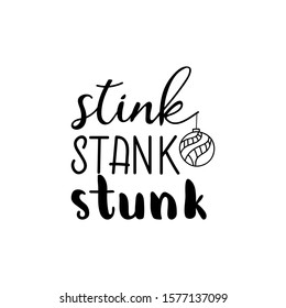 Stink, stank, stunk. Vector illustration. Holiday lettering. Ink illustration.