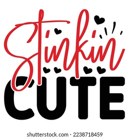 Stinkin Cute   T shirt design Vector File