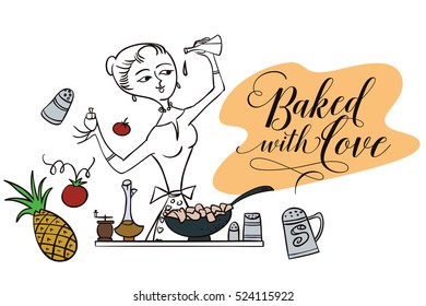 Stock illustration. Woman in kitchen. Cooking. The trend calligraphy. Quote Baked with love.