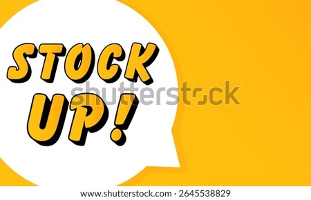 Stock Up speech bubble. Bold outline, comic style shape, vibrant background, dialog element, visual communication, announcement layout, message highlight, template for interaction.
