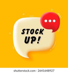 Stock up. 3D speech bubble with bold lettering. Colorful pop art style. Vector illustration for business, motivation, and advertising.