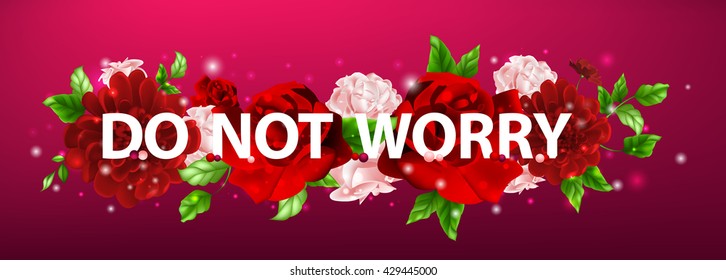 Stock vector horizontal illustration of flowers with lettering Do not worry bouquet of red and pink roses on dark background