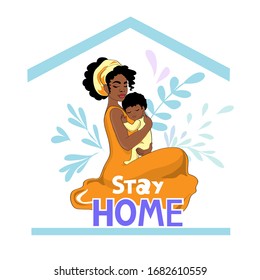 Stock vector illustration with beautiful afro american woman and baby and inscription stay home. Epidemic disease concept. Coronavirus concept