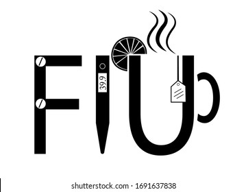 Stock vector illustration in black on a white background. The word- flu is drawn with the help of objects - a cup of tea, lemon, a thermometer with a temperature of 39.9, tablets