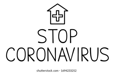 Stock vector illustration stop coronavirus design. Handwritten text with house icon with a cross quarantine campaign to protect save lives. Coronavirus motivational poster
