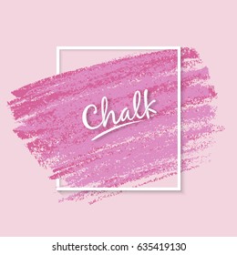 Stock vector. Textures of chalk. Dynamic brush strokes in a decorative frame. Wide artistic brush. Pastel pink color palette. Template for registration of stickers, banners, posters.