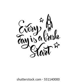 The stock vector.Lettering.Calligraphy.Motivating quote.Every day is a fresh start.Print for clothes, pattern for a card.