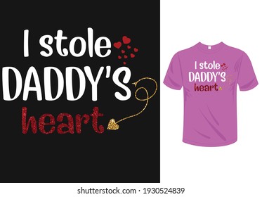  I stole Daddy's Heart t-shirt design