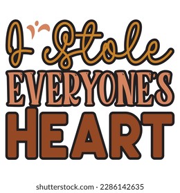 I Stole Everyone's Heart Retro SVG Design Vector File.