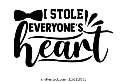 I stole everyone’s heart - Cute Baby t shirts design, Hand drawn lettering phrase, Calligraphy t shirt design, Isolated on white background, svg Files for Cutting Cricut and Silhouette, EPS 10, card, 